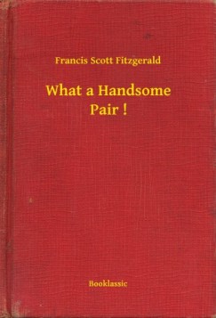 Francis Scott Fitzgerald - What a Handsome Pair !