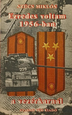 Ezredes voltam 1956-ban a vezrkarnl