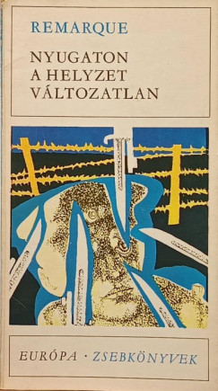 Erich Maria Remarque - Nyugaton a helyzet változatlan