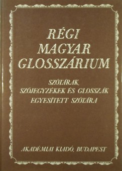 Berrr Joln   (Szerk.) - Kroly Sndor   (Szerk.) - Rgi magyar glosszrium