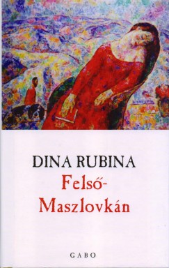 Dina Rubina - Fels-maszlovkn