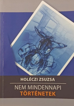 Nem mindennapi trtnetek (dediklt)