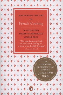 Simone Beck - Louisette Bertholle - Julia Child - Mastering the Art of French Cooking
