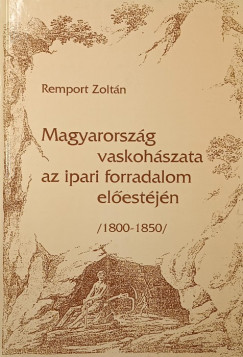 Magyarorszg vaskohszata az ipari forradalom elestjn