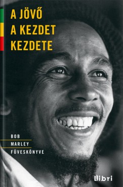 Bob Marley - A jv a kezdet kezdete