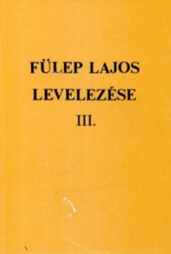 F. Csanak Dra   (Szerk.) - Flep Lajos levelezse 3.
