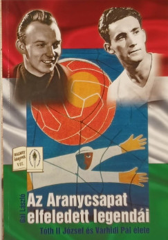 Az Aranycsapat elfeledett legendi