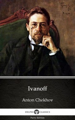 Anton Csehov - Ivanoff by Anton Chekhov (Illustrated)