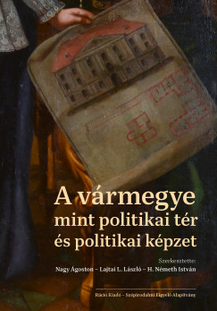 A vrmegye mint politikai tr s politikai kpzet