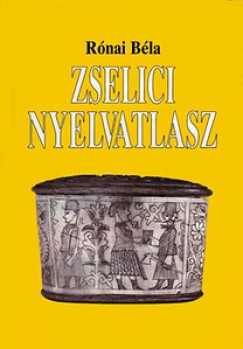 Rnai Bla - Zselici nyelvatlasz - Nyelvfldrajzi vizsglatok a Zselicben