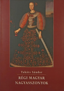 R�gi magyar nagyasszonyok