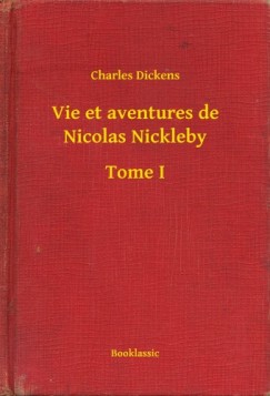 Vie et aventures de Nicolas Nickleby - Tome I