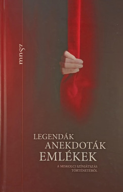 Legend�k, anekdot�k, eml�kek a miskolci sz�nj�tsz�s t�rt�net�b�l