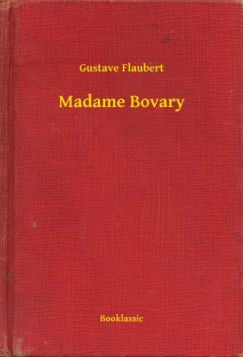 Gustave Flaubert - Flaubert Gustave - Madame Bovary