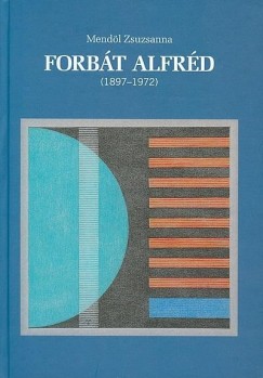 Mendl Zsuzsanna - Forbt Alfrd (1897-1972)