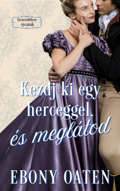 Kezdj ki egy herceggel, �s megl�tod