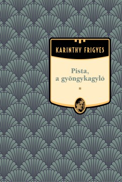 Pista, a gyngykagyl - Karinthy Frigyes sorozat 18. ktet