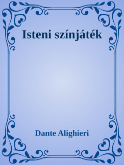 Alighieri Dante - Dante Isteni Sznjtk