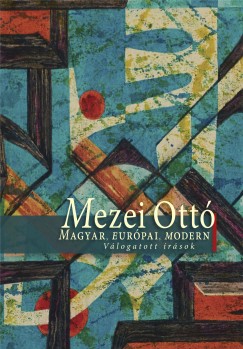 Mezei Ott - Andrsi Gbor   (Szerk.) - Pataki Gbor   (Szerk.) - Magyar, eurpai, modern