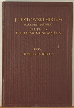 Juristowski Mikls ezredes-hadbr lete s irodalmi munkssga