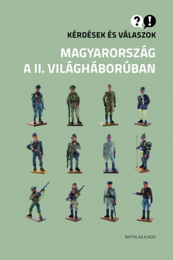 Igncz Kroly   (szerk.) - Krdsek s vlaszok  Magyarorszg a II. vilghborban