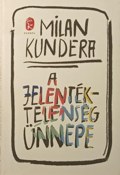 Milan Kundera - A jelentktelensg nnepe