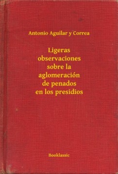 Ligeras observaciones sobre la aglomeraci�n de penados en los presidios