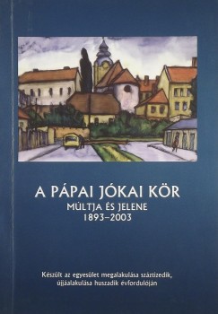 Huszár János - A Pápai Jókai Kör múltja és jelene 1893-2003