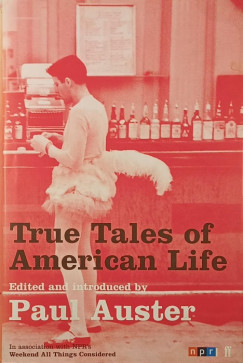 Paul Auster (Szerk.) - True Tales of American Life