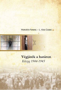 Horvth Ferenc - L. Kiss Csaba - Vgjtk a hatron