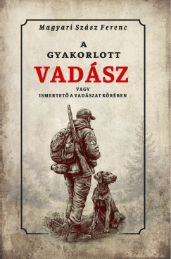 A gyakorlott vad�sz vagy ismertet� a vad�szat k�r�b�l