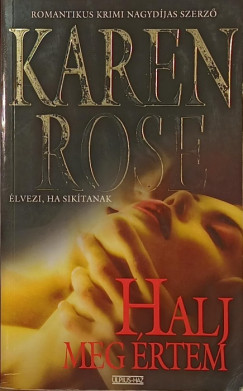 Karen Rose - Halj meg értem