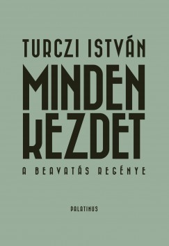 Turczi Istvn - Remnyi Jzsef Tams   (Szerk.) - Minden kezdet
