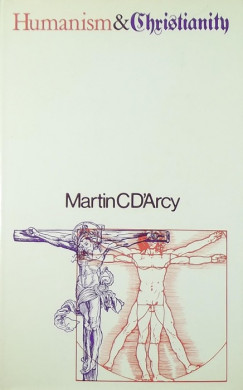 Martin Cyril D'Arcy - Humanism and Christianity