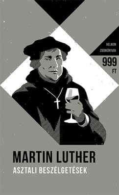 Martin Luther - Asztali beszlgetsek