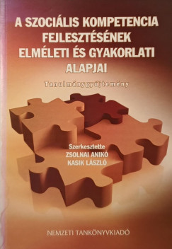 Kasik Lszl  (Szerk.) - Zsolnai Anik  (Szerk.) - A szocilis kompetencia fejlesztsnek elmleti s gyakorlati alapjai