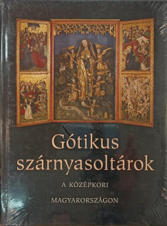 Gtikus szrnyasoltrok a kzpkori Magyarorszgon