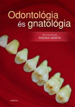 Radnai Mrta   (Szerk.) - Odontolgia s gnatolgia