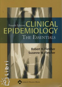 Suzanne W. Fletcher - Robert H. Fletcher - Clinical Epidemology - The Essentials