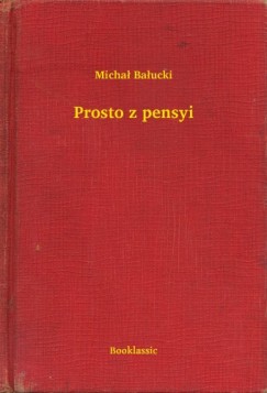 Micha� Ba�ucki - Prosto z pensyi