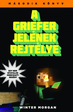 A griefer jelnek rejtlye - Egy nem hivatalos Minecraft regny 2.