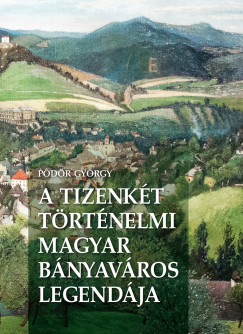Pdr Gyrgy - A Tizenkt trtnelmi magyar bnyavros legendja