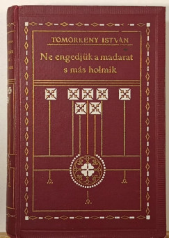 Ne engedjk a madarat s ms holmik