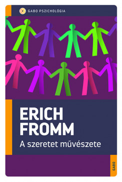 Erich Fromm - A szeretet mûvészete