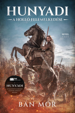 Bn Mr - Hunyadi - A holl felemelkedse