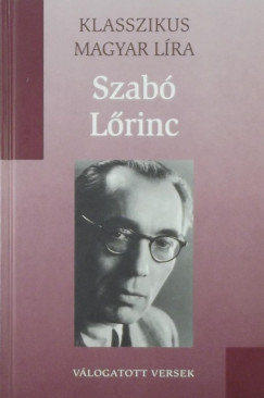 Szabó Lõrinc - Klasszikus magyar líra - Szabó Lõrinc