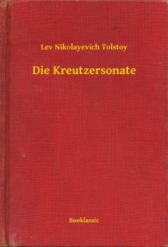 Tolsztoj Lev - Die Kreutzersonate