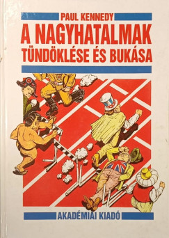 Paul Kennedy - A nagyhatalmak tündöklése és bukása