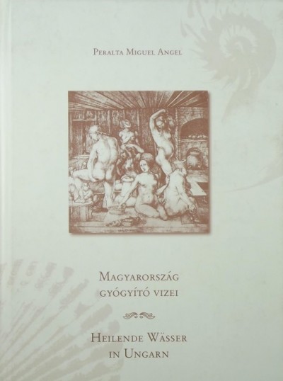 Peralta Miguel Angel - Magyarország gyógyító vizei