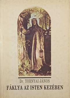 Tornyai Jnos - Fklya az Isten kezben
